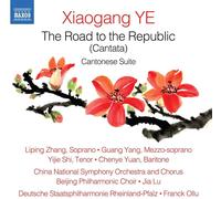 Xiaogang Ye Xiaogang Ye: The Road to the Republic (Cantata)/Cantonese Suite (CD)