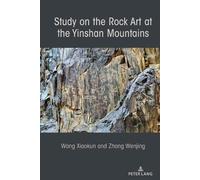 Xiaokun Wang Wenjing Z Study on the Rock Art at the Yin Mount (Copertina rigida)