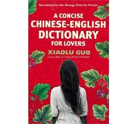 Xiaolu Guo A Concise Chinese-English Dictionary for Lovers (Tascabile)
