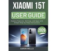 XIAOMI 15T USER GUIDE 2026: Explore Features, Settings, and Apps with Simple Step-by-Step Instructions