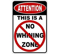 XIAOQIU Divertente cartello in metallo con scritta "Attenzione No Whining Zone", in alluminio, divertente, decorazione da parete, 20,3 x 30,5 cm