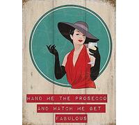 XIAOQIU Targa in metallo retrò con scritta "Hand Me The Prosecco and Watch Me Get Fabulous", decorazione da parete per cucina, bar, pub, fattoria, 20 x 30 cm