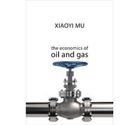 Xiaoyi Mu The Economics of Oil and Gas (Copertina rigida)