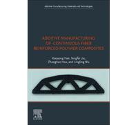Xiaoyong Tian Tengfei Additive Manufacturing of Continuous Fiber R (Tascabile)