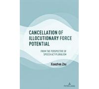 Xiaozhen Zhu Cancellation of Illocutionary Force Potential (Copertina rigida)