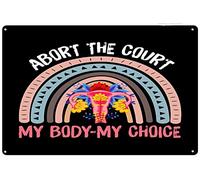 Xiddxu Abort The Court My Body My Choice Targa in metallo con scritta in lingua inglese "Abort The Court My Choice", decorazione da parete, targa in alluminio, femminista, per la casa, il soggiorno