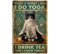 Xiddxu Targa in metallo con scritta in lingua inglese "Cat That's What I Do I Do Yoga I Drink Tea and I Know Things", decorazione da parete per bar, pub, club, grotta, retrò, in metallo, 20 x 30 cm
