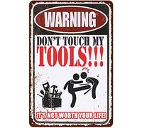 Xiddxu Targa in metallo con scritta in lingua inglese "Don't Touch My Tools!!! It's not worth you life!", targa in metallo per casa, soggiorno, cucina, bar, decorazione da parete, stile vintage, 20,3