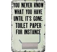 Xiddxu Targa vintage in metallo con scritta in lingua inglese "You Never Know What You Have Until It's Gone Toilet Paper for Instance", decorazione artistica da parete per cucina, casa, bar, 15,2 x