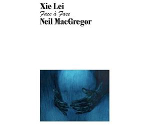 Xie Lei, Neil MacGregor: Face à face