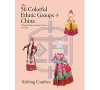 Xiebing Cauthen The 56 Colorful Ethnic Groups of China (Tascabile)