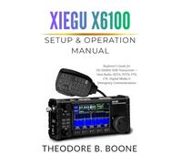 Xiegu X6100 Setup & Operation Manual: Beginner's Guide for HF/50MHz SDR Transceiver - Ham Radio, SOTA, POTA, FT8, CW, Digital Modes & Emergency Communications