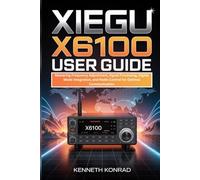 XIEGU X6100 USER GUIDE: Mastering Frequency Adjustment, Signal Processing, Digital Mode Integration, and Radio Control for Optimal Communication