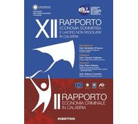 XII rapporto economia sommersa e lavoro non regolare in Calabria. II rappo...