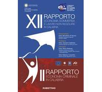 XII rapporto economia sommersa e lavoro non regolare in Calabria. II rapporto economia criminale in Calabria