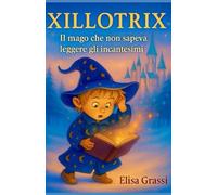 Xillotrix, il mago che non sapeva leggere gli incantesimi