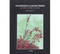 Xilografia a Legno Perso. La storia, la tecnica, gli autori - [Silvy Edizioni]