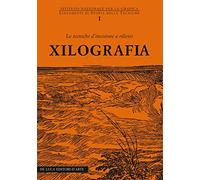 Xilografia. Le tecniche d'incisione a rilievo