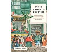 Ximena A. Gómez In the Hands of Devotees (Copertina rigida)