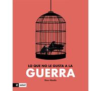 Ximo Abadia Lo que no le gusta a la guerra / What War Doesn't Like (Tascabile)