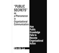 Xin-An Lu Public Secrets as a Phenomenon in Organizational Communica (Tascabile)