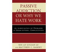 Xin-An Lucian Lu Matthew C. Rams Passive Addiction or Why We Hate Wo (Tascabile)