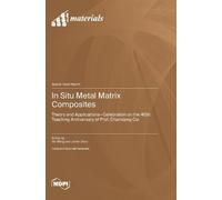 Xin Wang Lichen Zhao In Situ Metal Matrix Composites (Copertina rigida)