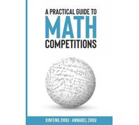 Xinfeng Zhou Annabel Zhou A Practical Guide To Math Competitions (Tascabile)