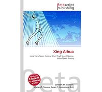 Xing Aihua: Long Track Speed Skating, Short Track Speed Skating, Inline Speed Skating