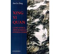 Libri Lutang Sun - Xing Yi Quan. La Piu Antica Arte Marziale Interna Cinese