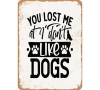 XingFox Cartello vintage in metallo con la scritta Mi hai perso a non mi piacciono i cani, decorazione da parete retrò per casa, bar e giardino, cartello in alluminio per uomini e donne, 8x12 pollici