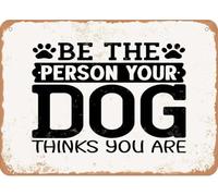 XingFox Sii la persona che il tuo cane pensa che tu sia, targhe in latta vintage, decorazione da parete, per bar, fattoria, pesca, garage, giardino, cortile, 8 x 12 pollici