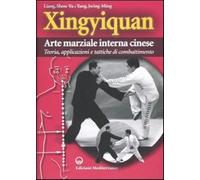 Xingyiquan. Arte marziale interna cinese. Teoria, applicazioni e tattiche ...