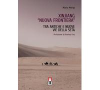 Xinjiang «nuova frontiera». Tra antiche e nuove vie della seta -