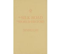 Xinru Liu The Silk Road in World History (Copertina rigida)