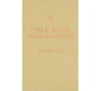 Xinru Liu The Silk Road in World History (Copertina rigida)
