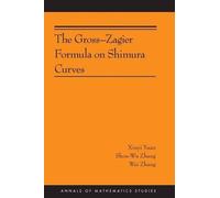 Xinyi Yuan Shou-Wu Zhang Wei The Gross-Zagier Formula on Shimura C (Tascabile)