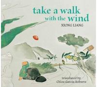 Xiong Liang Chloe Garcia Roberts Take a Walk with the Wind (Copertina rigida)