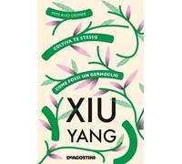 Xiu yang. Coltiva te stesso come fossi un germoglio