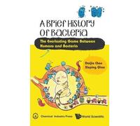 Xiuping Qian Da Brief History Of Bacteria, A: The Everlasting (Copertina rigida)