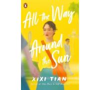 All the Way Around the Sun: A poignant, romantic road trip story about grief and identity