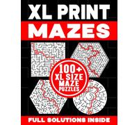 XL PRINT MAZES | 100+ XL SIZE MAZE PUZZLES | FULL SOLUTIONS INSIDE: Brain-Teasing, Logic Testing and Spatially Challenging Maze Activity Book for Kids and Adults