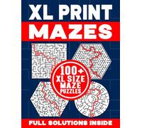 XL PRINT MAZES | 100+ XL SIZE MAZE PUZZLES | FULL SOLUTIONS INSIDE: Brain-Teasing, Logic Testing and Spatially Challenging Maze Activity Book for Kids and Adults