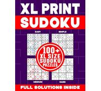 XL PRINT SUDOKU | 100+ XL SIZE SUDOKU PUZZLES | FULL SOLUTIONS INSIDE: Brain-Teasing, Logic Testing and Number Challenging Sudoku Puzzle Book for Kids and Adults