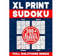 XL PRINT SUDOKU | 100+ XL SIZE SUDOKU PUZZLES | FULL SOLUTIONS INSIDE: Brain-Teasing, Logic Testing and Number Challenging Sudoku Puzzle Book for Kids and Adults