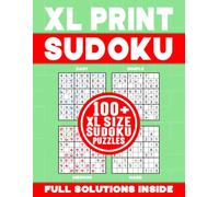 XL PRINT SUDOKU | 100+ XL SIZE SUDOKU PUZZLES | FULL SOLUTIONS INSIDE: Brain-Teasing, Logic Testing and Number Challenging Sudoku Puzzle Book for Kids and Adults