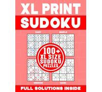 XL PRINT SUDOKU | 100+ XL SIZE SUDOKU PUZZLES | FULL SOLUTIONS INSIDE: Brain-Teasing, Logic Testing and Number Challenging Sudoku Puzzle Book for Kids and Adults