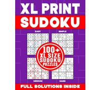 XL PRINT SUDOKU | 100+ XL SIZE SUDOKU PUZZLES | FULL SOLUTIONS INSIDE: Brain-Teasing, Logic Testing and Number Challenging Sudoku Puzzle Book for Kids and Adults