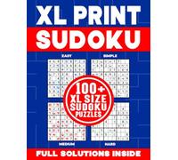XL PRINT SUDOKU | 100+ XL SIZE SUDOKU PUZZLES | FULL SOLUTIONS INSIDE: Brain-Teasing, Logic Testing and Number Challenging Sudoku Puzzle Book for Kids and Adults