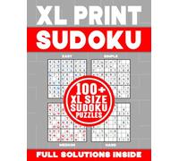 XL PRINT SUDOKU | 100+ XL SIZE SUDOKU PUZZLES | FULL SOLUTIONS INSIDE: Brain-Teasing, Logic Testing and Number Challenging Sudoku Puzzle Book for Kids and Adults